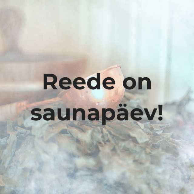 Reede on saunapäev!